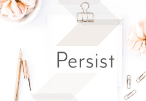 Persist